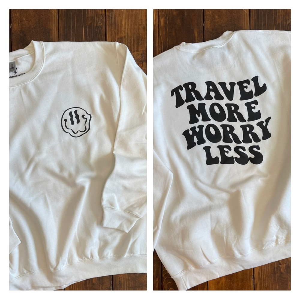 Travel more worry less sweatshirt